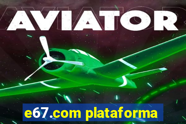 e67.com plataforma